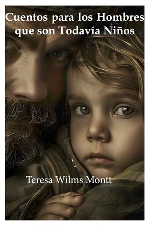 CUENTO PARA LOS HOMBRES QUE TODAVÍA SON NIÑOS | 9788412919714 | WILMS MONTT, TERESA