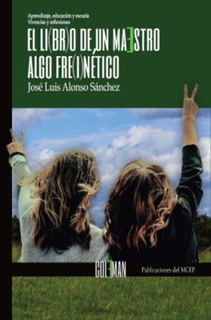 LI(BR)O DE UN MAESTRO ALGO FRE(I)NETICO, EL | 9788412404326 | ALONSO SANCHEZ, JOSE L.