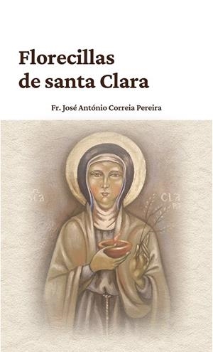 FLORECILLAS DE SANTA CLARA | 9788472403536 | CORREIA, JOSE ANTONIO