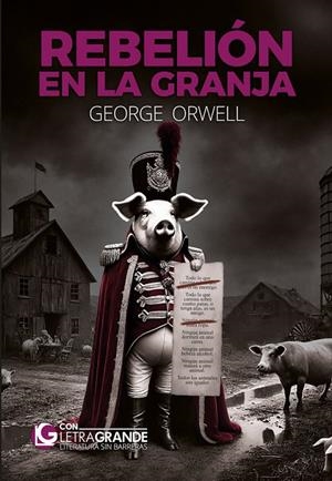 REBELIÓN EN LA GRANJA (EDICIÓN LETRA GRANDE) | 9791399001631 | ORWELL, GEORGE