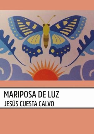 MARIPOSA DE LUZ | 9788412890174 | CUESTA CALVO, JESUS