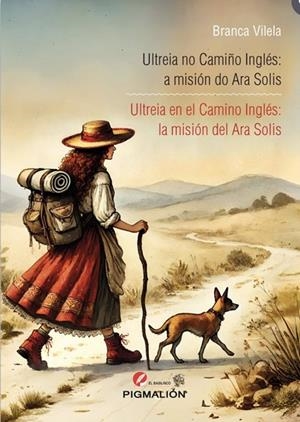 ULTREIA EN EL CAMINO INGLÉS : LA MISIÓN DEL ARA SOLIS | 9791387785192 | VILELA, BRANCA