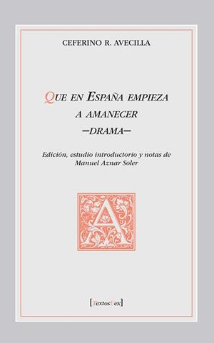 QUE EN ESPAÑA EMPIEZA A AMANECER - DRAMA | 9788491273141 | AVECILLA, CEFERINO R.