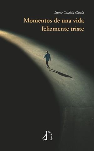 MOMENTOS DE UNA VIDA FELIZMENTE TRISTE | 9791387650308 | CATALAN GARCIA, JAUME