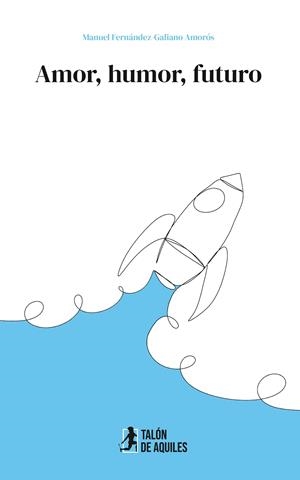 AMOR, HUMOR, FUTURO | 9791387650384 | FERNANDEZ-GALIANO AMOROS, MANUEL