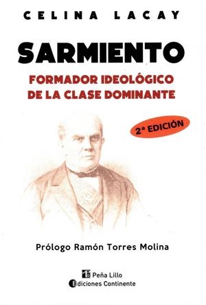 SARMIENTO. FORMADOR IDEOLÓGICO DE LA CLASE DOMINANTE | 9789507547874 | LACAY, CELINA