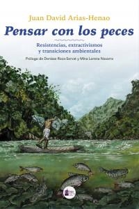 PENSAR CON LOS PECES | 9786076955383 | ARIAS-HENAO, JUAN DAVID