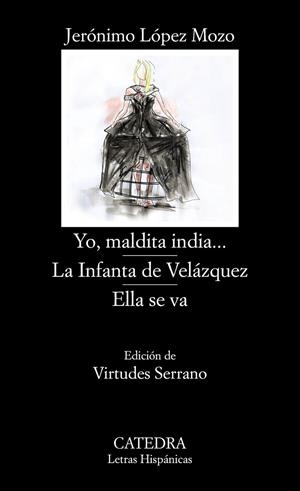 YO, MALDITA INDIA… / LA INFANTA DE VELÁZQUEZ / ELLA SE VA | 9788437639895 | LÓPEZ MOZO, JERÓNIMO