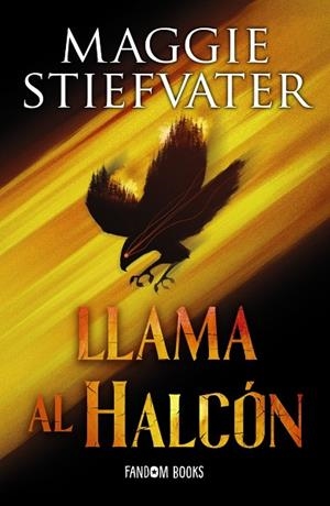 TRILOGÍA DE LOS SOÑADORES 01. LLAMA AL HALCÓN | 9788419831057 | STIEFVATER, MAGGIE