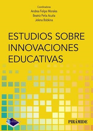 ESTUDIOS SOBRE INNOVACIONES EDUCATIVAS | 9788436842586 | FELIPE MORALES, ANDREA / PEÑA ACUÑA, BEATRIZ / BOBKINA, JELENA