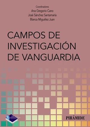 CAMPOS DE INVESTIGACIÓN DE VANGUARDIA | 9788436842715 | GREGORIO CANO, ANA / SÁNCHEZ SANTAMARÍA, JOSÉ / MIGUÉLEZ JUAN, BLANCA