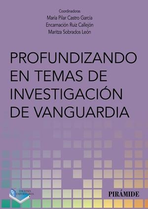 PROFUNDIZANDO EN TEMAS DE INVESTIGACIÓN DE VANGUARDIA | 9788436842739 | CASTRO GARCÍA, MARÍA PILAR / RUIZ CALLEJÓN, ENCARNACIÓN / SOBRADOS LEÓN, MARITZA