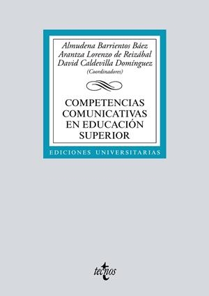 COMPETENCIAS COMUNICATIVAS EN EDUCACIÓN SUPERIOR | 9788430987528 | BARRIENTOS BÁEZ, ALMUDENA / LORENZO DE REIZÁBAL, ARANTZA / CALDEVILLA DOMÍNGUEZ, DAVID