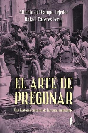 ARTE DE PREGONAR, EL | 9788419188656 | CACERES FERIA, RAFAEL / DEL CAMPO TEJEDO