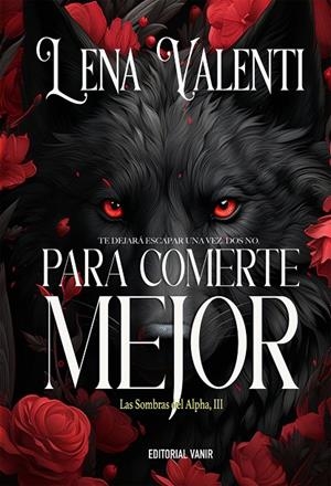 PARA COMERTE MEJOR (LAS SOMBRAS DEL ALPHA 3) | 9791387544171 | VALENTI, LENA