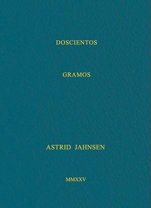 DOSCIENTOS GRAMOS | 9788410024540 | JAHNSEN, ASTRID