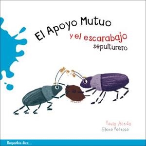 APOYO MUTUO Y EL ESCARABAJO SEPULTURERO, EL | 9788412834246 | PEDROSA, ELENA