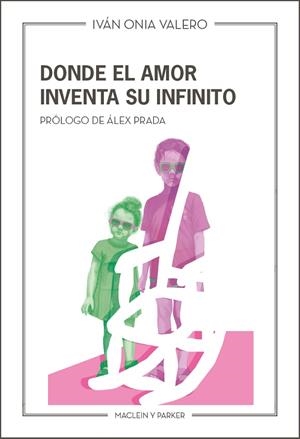 DONDE EL AMOR INVENTA SU INFINITO | 9788412907742 | ONIA VALERO, IVÁN