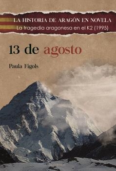 13 DE AGOSTO - LA TRAGEDIA ARAGONESA | 9788412880373 | FIGOLS GONZÁLEZ, PAULA