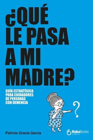 QUÉ LE PASA A MI MADRE? | 9788410173514 | GRACIA GARCÍA, PATRICIA