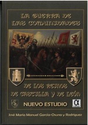 GUERRA DE LAS COMUNIDADES DE LOS REINOS DE CASTILLA Y DE LEÓN, LA | 9788416373772 | GARCIA-OSUNA Y RODRIGUEZ, JOSE MARIA MANUEL