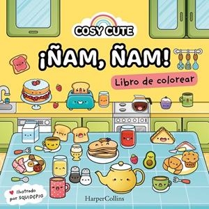 COSY CUTE : ¡ÑAM ÑAM! (¡UN LIBRO PRECIOSO PARA COLOREAR PARA TODAS LAS EDADES, INCLUIDOS ADOLESCENTES Y ADULTOS!) | 9788419802156 | CUTE, COSY/& PIG, SQUID/FARSHORE, COSY CUTE