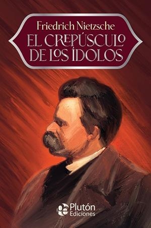 CREPUSCULO DE LOS IDOLOS, EL | 9791387692186 | NIETZSCHE, FRIEDRICH