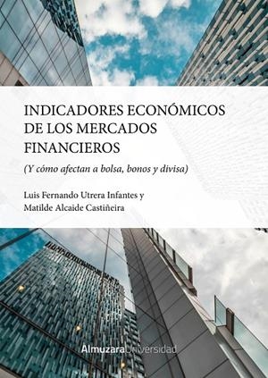 INDICADORES ECONÓMICOS DE LOS MERCADOS FINANCIEROS | 9788410529922 | UTRERA INFANTES, LUIS FERNANDO