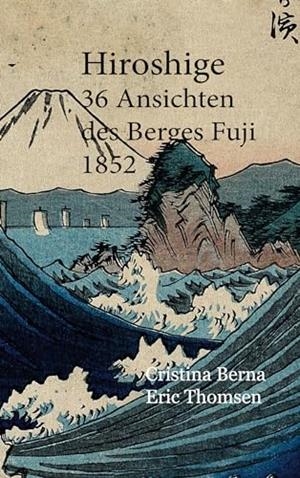 HIROSHIGE 36 ANSICHTEN DES BERGES FUJI 1852 | 9788413730882 | BERNA, CRISTINA / THOMSEN, ERIC