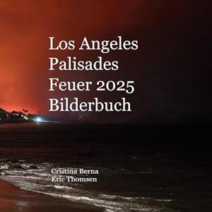 LOS ANGELES PALISADES FEUER 2025 BILDERBUCH | 9788413268798 | BERNA, CRISTINA / THOMSEN, ERIC