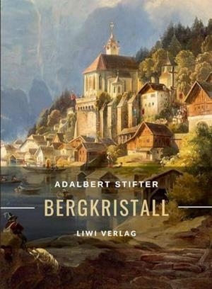 ADALBERT STIFTER : BERGKRISTALL | 9783965428980 | STIFTER, ADALBERT
