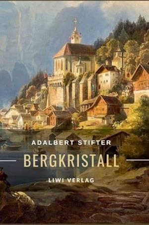 ADALBERT STIFTER : BERGKRISTALL | 9783965428997 | STIFTER, ADALBERT