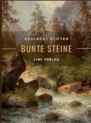 ADALBERT STIFTER : BUNTE STEINE. ERZAHLUNGEN | 9783965429062 | STIFTER, ADALBERT