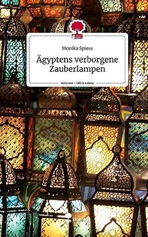 AGYPTENS VERBORGENE ZAUBERLAMPEN 1. LIFE IS A STORY | 9783710871962 | SPIESS, MONIKA