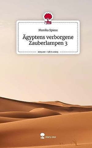 AGYPTENS VERBORGENE ZAUBERLAMPEN 3. LIFE IS A STORY | 9783710873621 | SPIESS, MONIKA