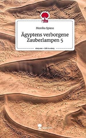 AGYPTENS VERBORGENE ZAUBERLAMPEN 5. LIFE IS A STORY | 9783710873478 | SPIESS, MONIKA