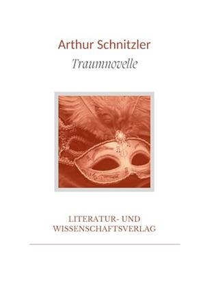 ARTHUR SCHNITZLER : TRAUMNOVELLE | 9783965428454 | SCHNITZLER, ARTHUR