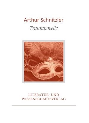 ARTHUR SCHNITZLER : TRAUMNOVELLE | 9783965428461 | SCHNITZLER, ARTHUR