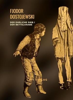 FJODOR DOSTOJEWSKI : DER EHRLICHE DIEB / DER BETTEL | 9783965428348 | DOSTOJEWSKI, FJODOR