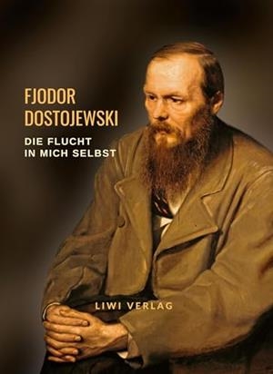 FJODOR DOSTOJEWSKI : DIE FLUCHT IN MICH SELBST | 9783965428300 | DOSTOJEWSKI, FJODOR