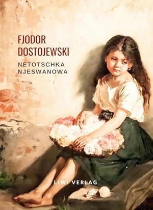 FJODOR DOSTOJEWSKI : NETOTSCHKA NJESWANOWA | 9783965428386 | DOSTOJEWSKI, FJODOR