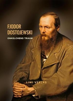 FJODOR DOSTOJEWSKI : ONKELCHENS TRAUM | 9783965428263 | DOSTOJEWSKI, FJODOR