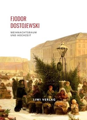 FJODOR DOSTOJEWSKI : WEIHNACHTSBAUM UND HOCHZEIT | 9783965428287 | DOSTOJEWSKI, FJODOR