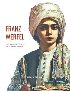 FRANZ WERFEL : DIE VIERZIG TAGE DES MUSA DAGH | 9783965429949 | WERFEL, FRANZ