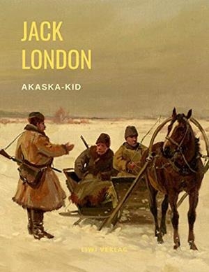 JACK LONDON : ALASKA-KID | 9783965422643 | LONDON, JACK