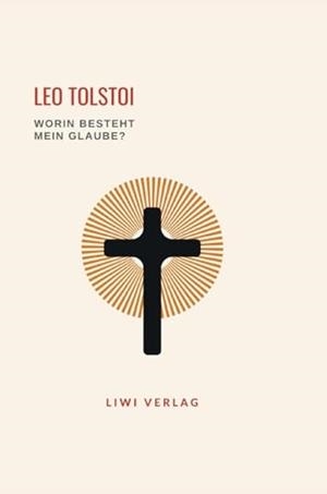 LEO TOLSTOI : WORIN BESTEHT MEIN GLAUBE? | 9783965428645 | TOLSTOI, LEO