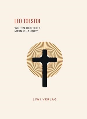 LEO TOLSTOI : WORIN BESTEHT MEIN GLAUBE? | 9783965428638 | TOLSTOI, LEO