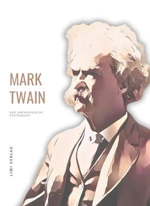 MARK TWAIN : DER AMERIKANISCHE PRATENDENT | 9783965426481 | TWAIN, MARK