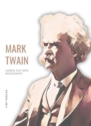 MARK TWAIN : LEBEN AUF DEM MISSISSIPPI | 9783965426696 | TWAIN, MARK