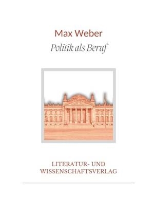 MAX WEBER : POLITIK ALS BERUF | 9783965428478 | WEBER, MAX